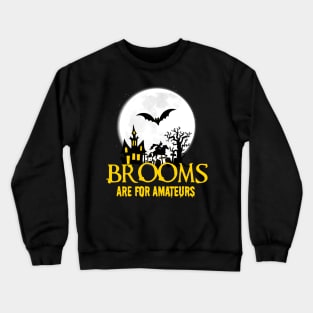 Witch Halloween Design, Brooms Are For Amateurs print Crewneck Sweatshirt